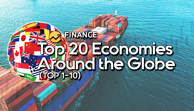 20 Top economies around the Globe (Top 1-10) - Finance Brokerage