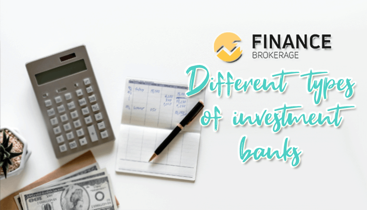 Different Types of Investment Banks - Finance Brokerage