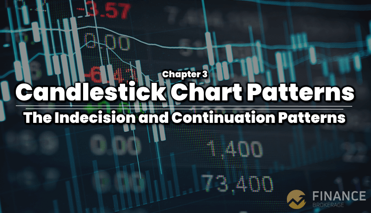 Candlestick Chart Patterns - Chapter 3 The Indecision and Continuation Patterns - Finance Brokerage