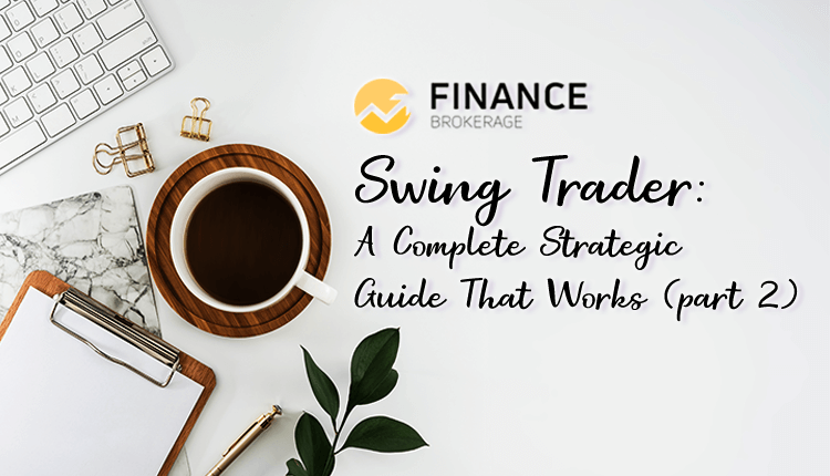 Swing Trader - A Complete Strategic Guide That Works (part 2) - Finance Brokerage