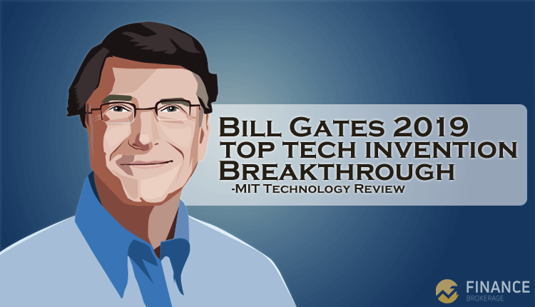 Tech Systems - Bill Gates 2019 top tech invention breakthrough - Finance Brokerage