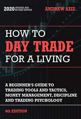 How to Day Trade for a Living : A Beginner’s Guide by Andrew Aziz