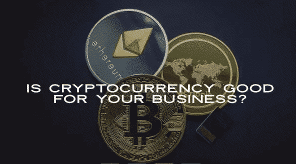 Is cryptocurrency good for your business?