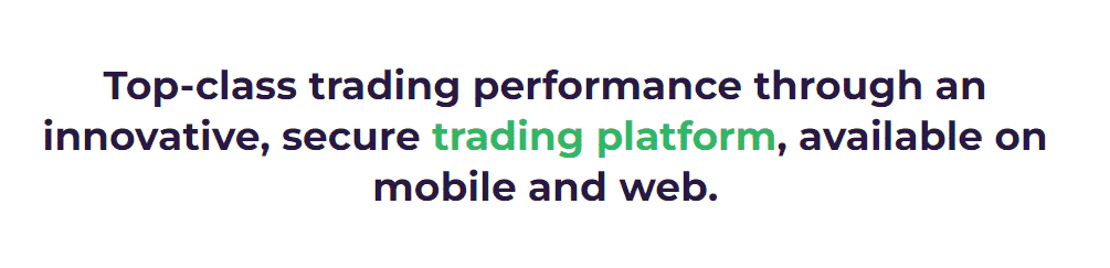 Promotional text stating 'Top-class trading performance through an innovative, secure trading platform, available on mobile and web' highlighted in green to emphasize the trading platform's capabilities and accessibility.