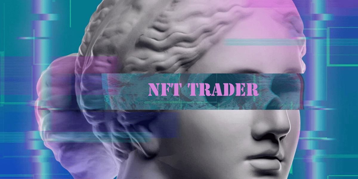 What Is an NFT Trader