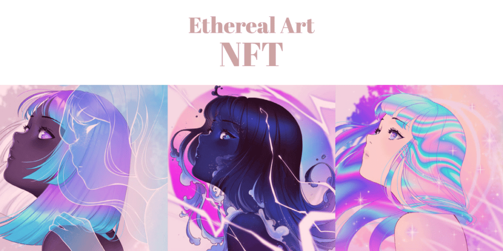 What is Ethereal Art NFT – get to know all the essentials