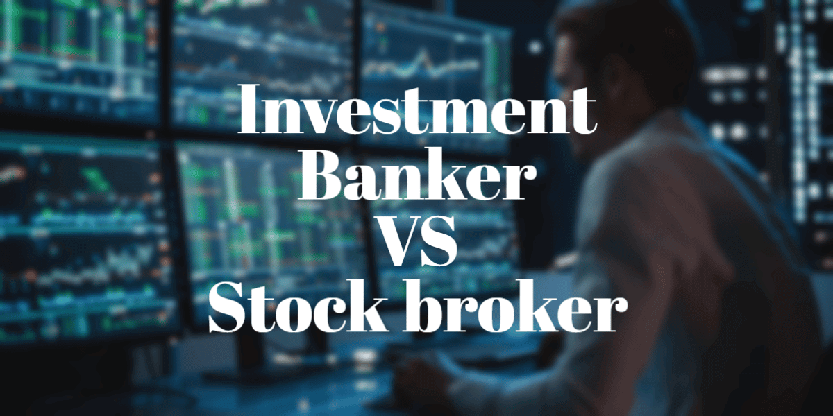 Investment Banker VS Stock broker