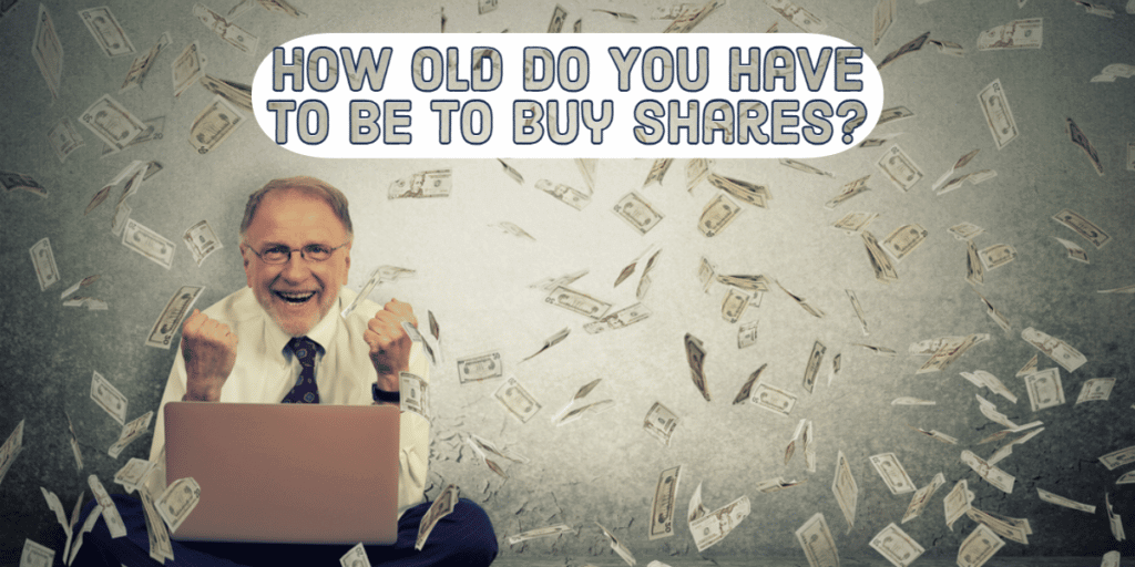 How Old Do You Have to Be To Buy Shares?