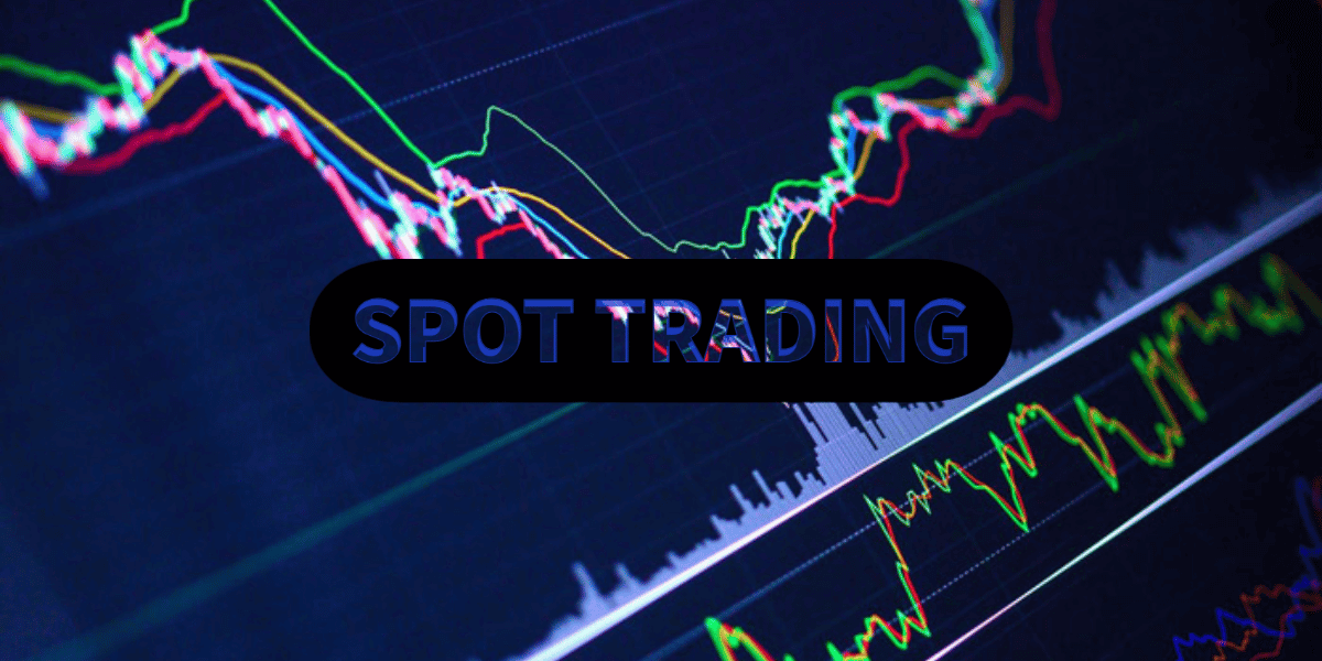 What Is Spot Trading and How To Trade Spot Markets?