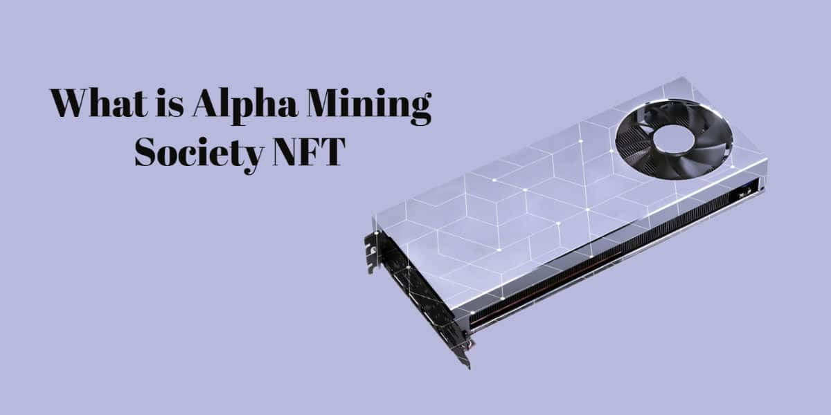 What is Alpha Mining Society NFT - Get All The Information