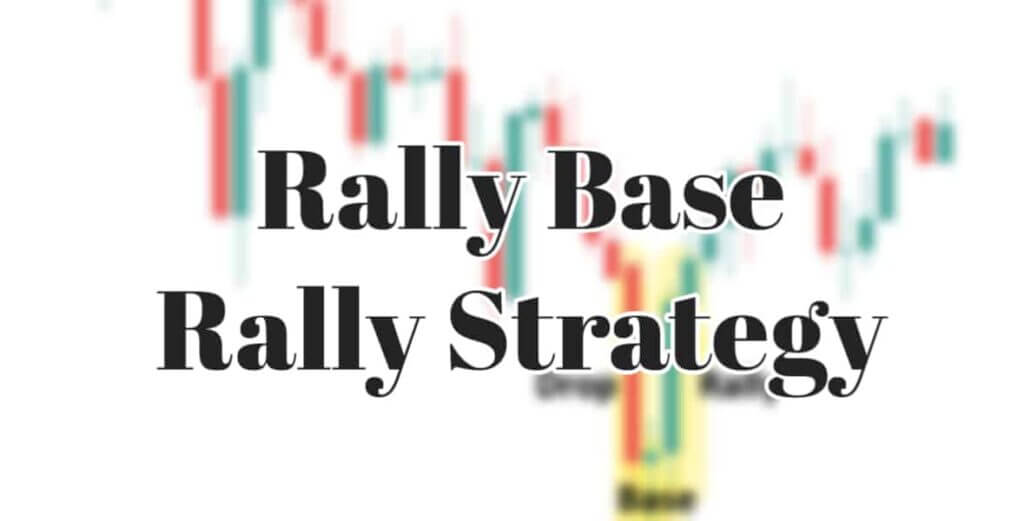 What Is a Rally Base Rally Strategy in Trading?