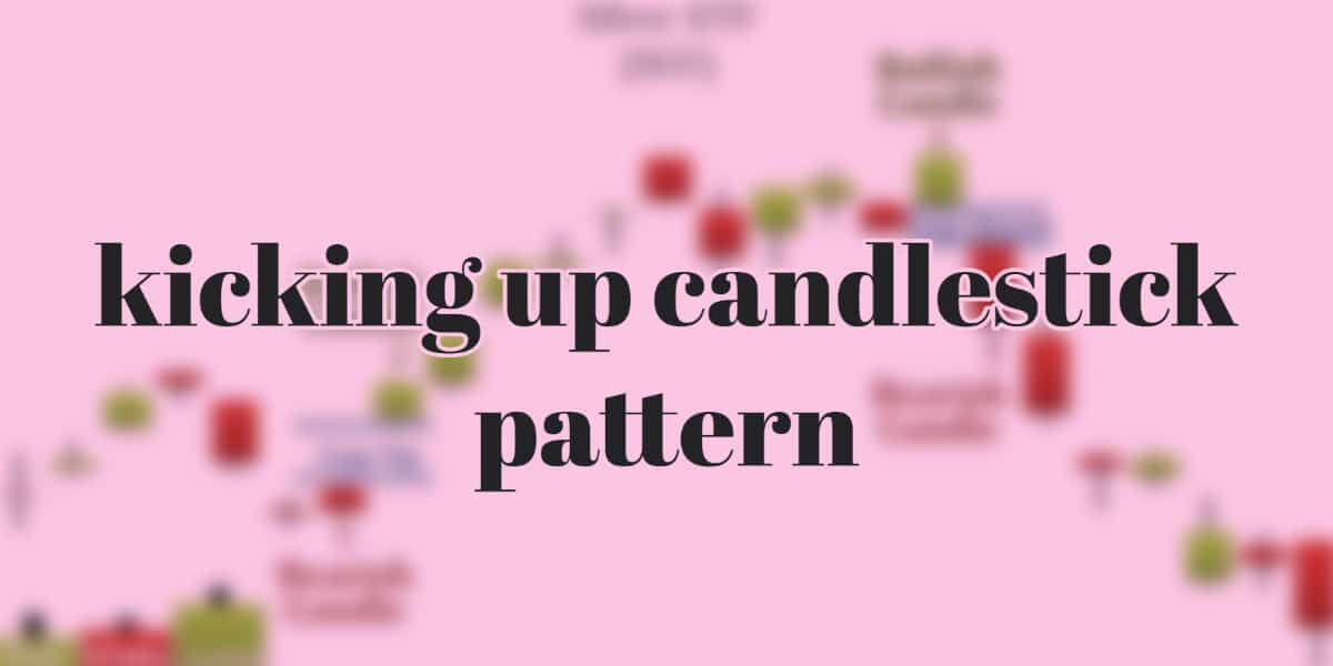 What is the kicking up candlestick pattern?