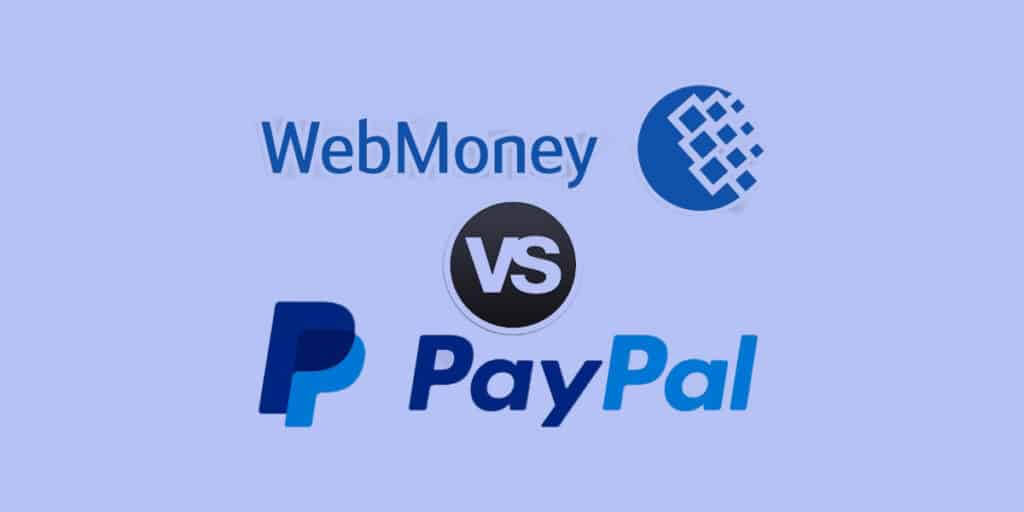 Webmoney vs PayPal - thorough comparison