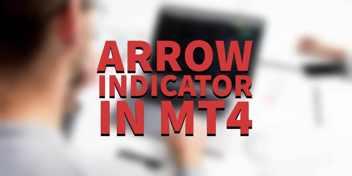What Is An Arrow Indicator In MT4 - Get All The Information
