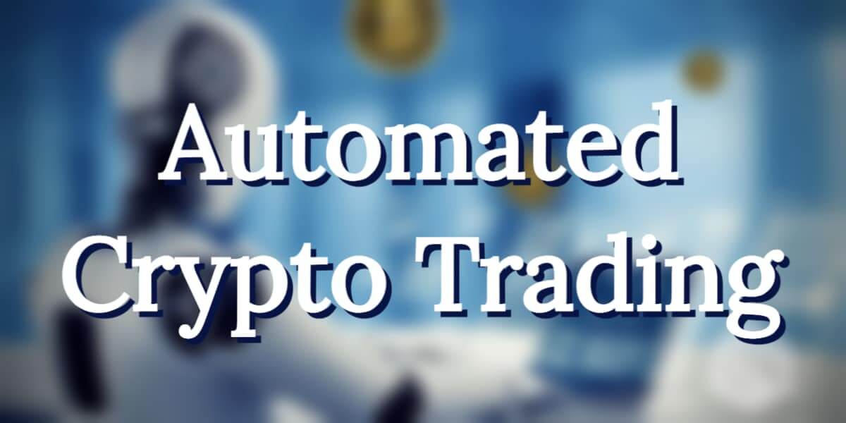 What Is Automated Crypto Trading?