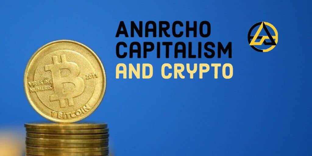 What is anarcho capitalism, and how is it related to crypto?