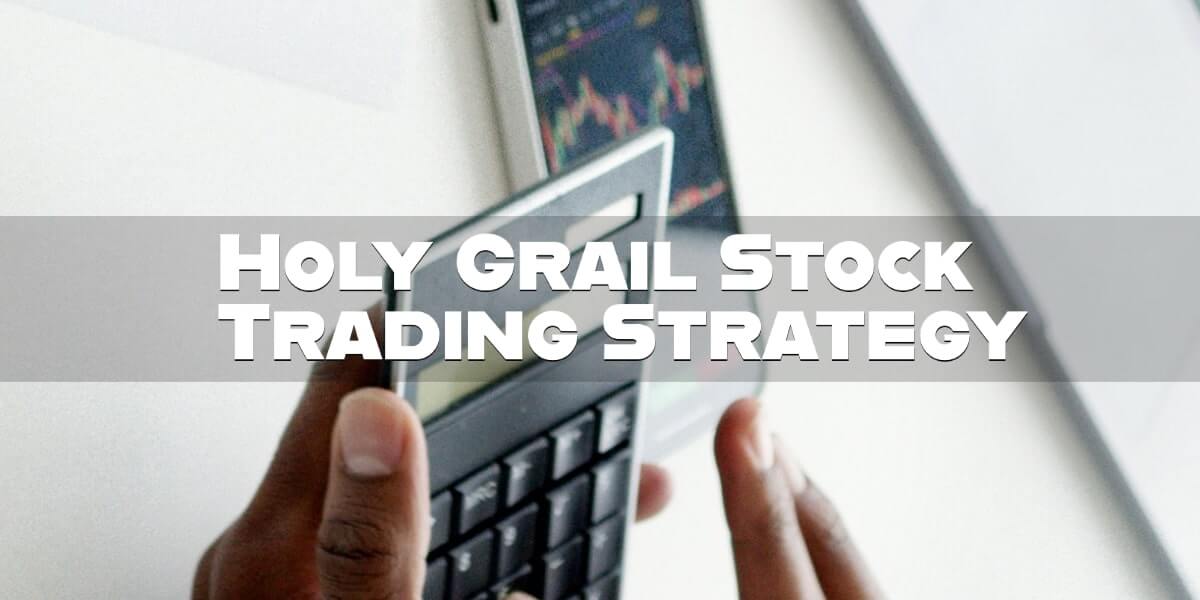 What Is the Holy Grail Stock Trading Strategy?