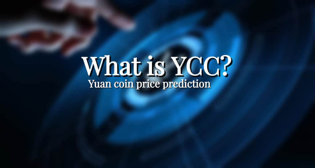 What is YCC? Yuan coin price prediction