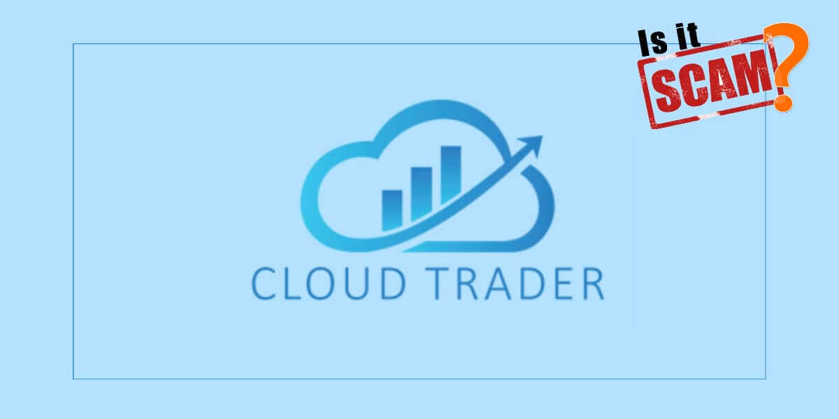Cloud Trader: A Scam or Not - Get All The Information