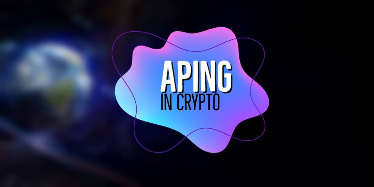 What Does Aping Mean in Crypto?