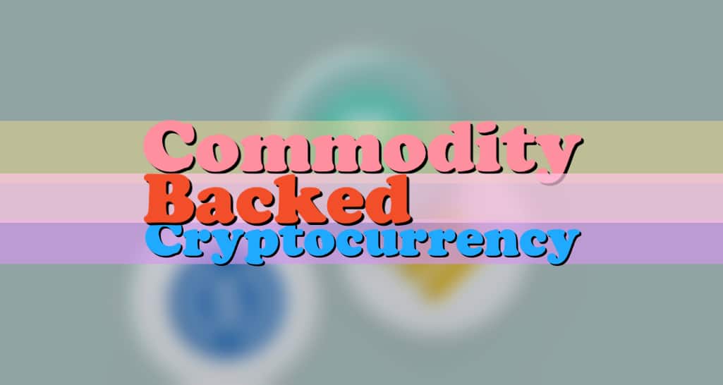 What Is Commodity Backed Cryptocurrency?