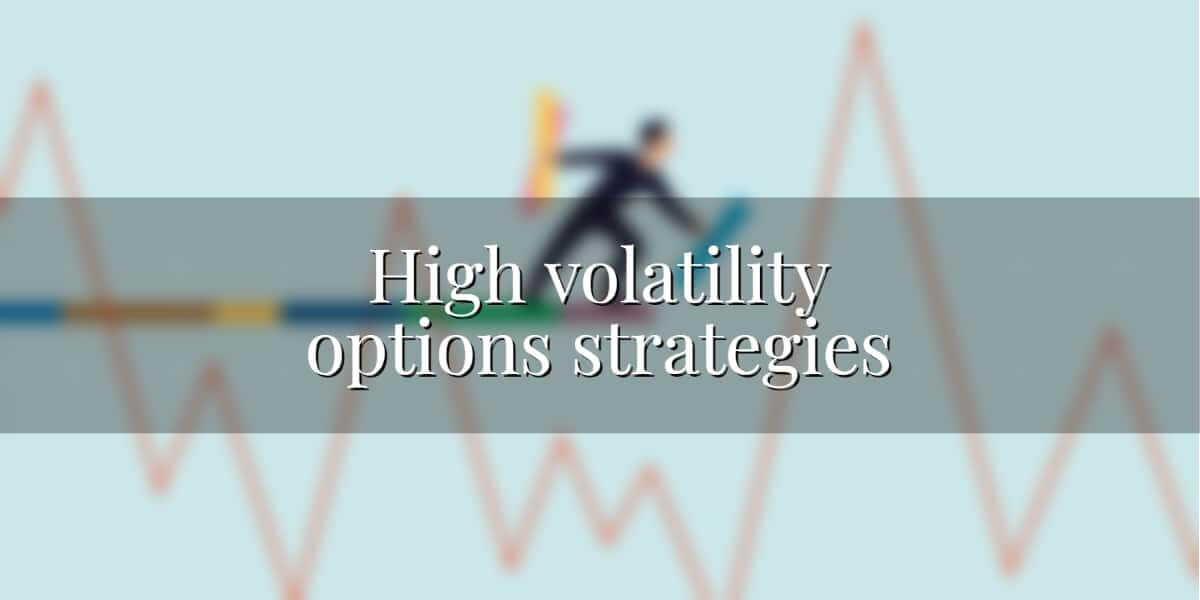 High volatility options strategies - trading explained
