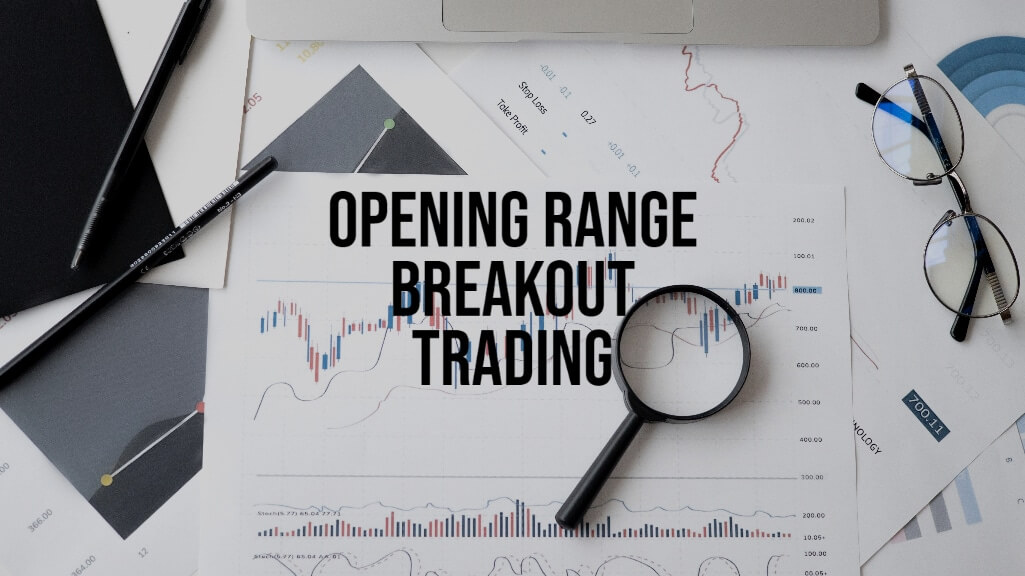 Opening Range Breakout Trading - Get All The Information