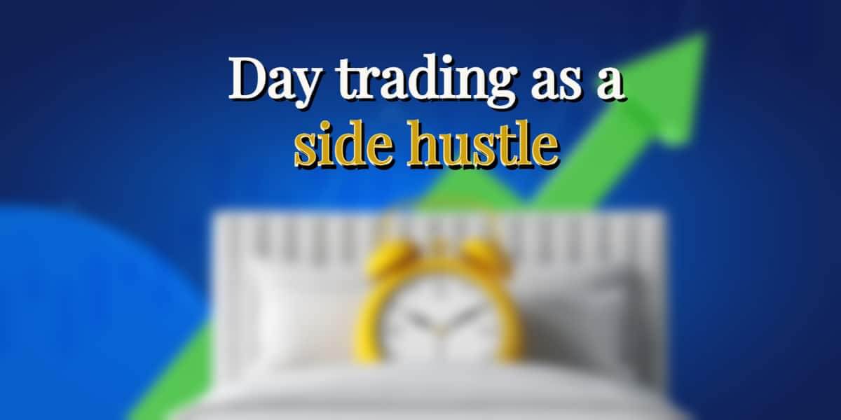 Day trading as a side hustle - pros and cons