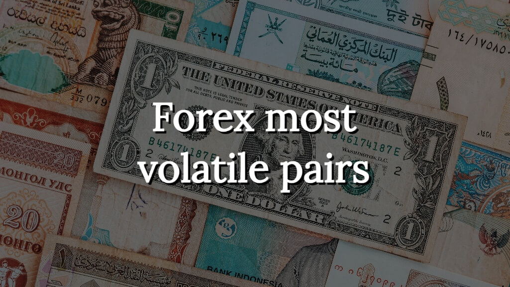 Forex most volatile pairs - what are they?
