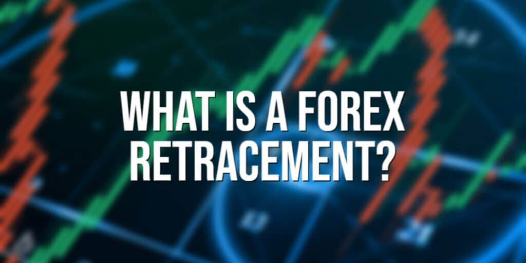 What Is a Forex Retracement - Get all the information.
