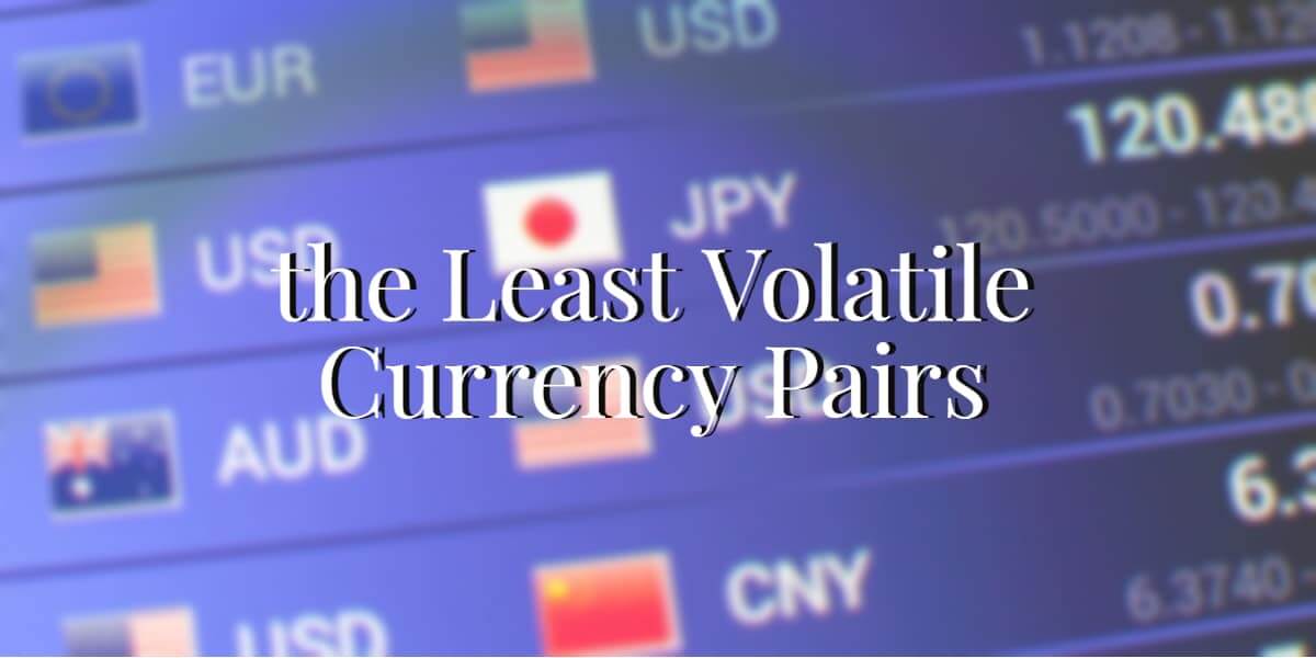 What Are the Least Volatile Currency Pairs?