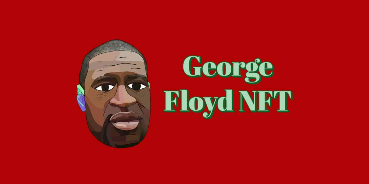 George Floyd NFT Explained