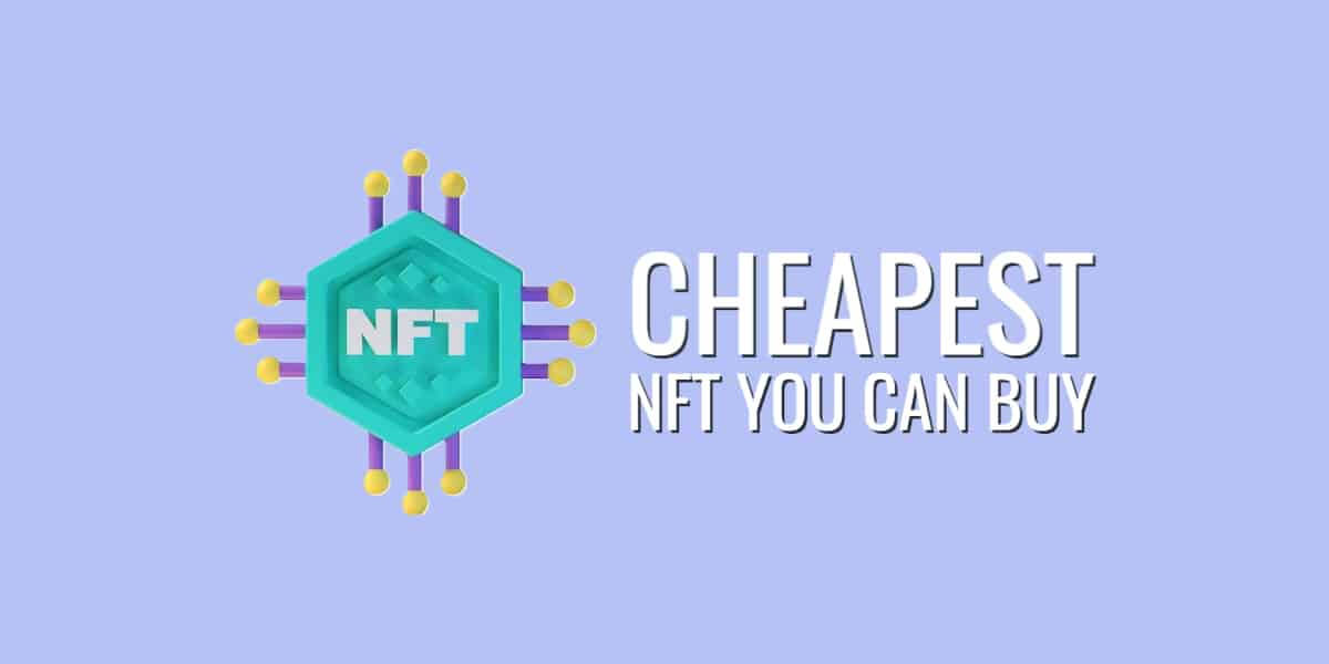 What Is the Cheapest NFT You Can Buy?