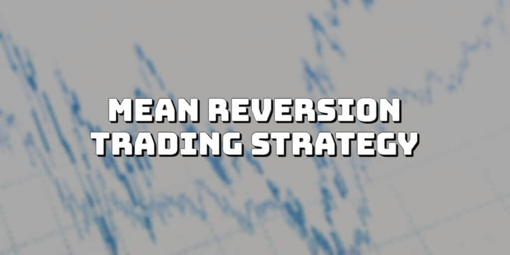 What is Mean Reversion Trading Strategy - Get The Info