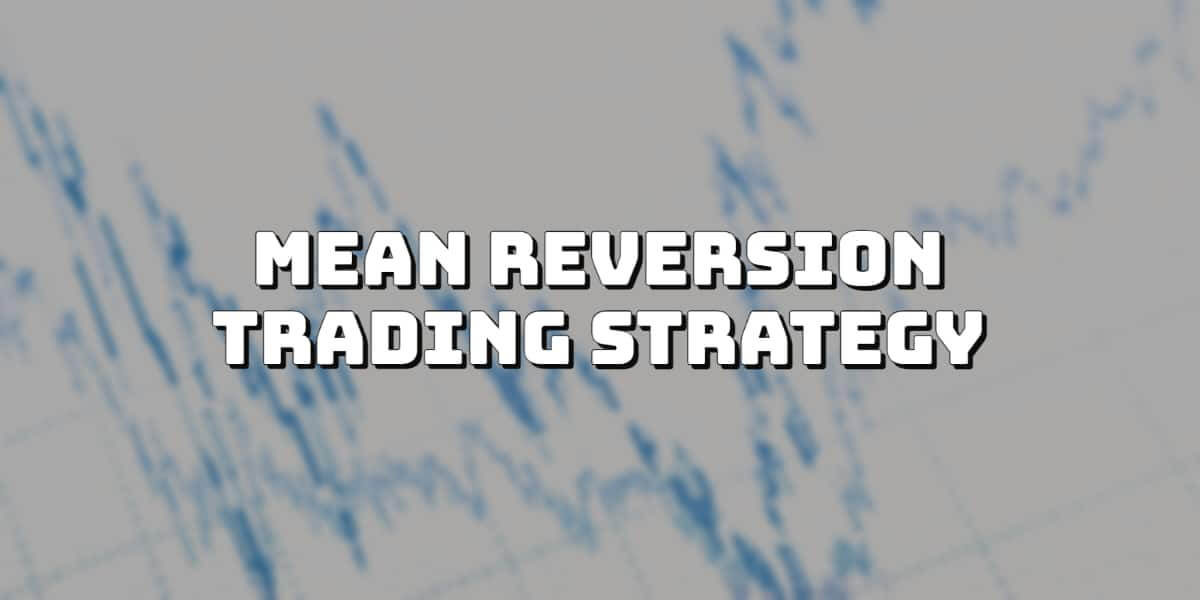 What is Mean Reversion Trading Strategy - Get The Info