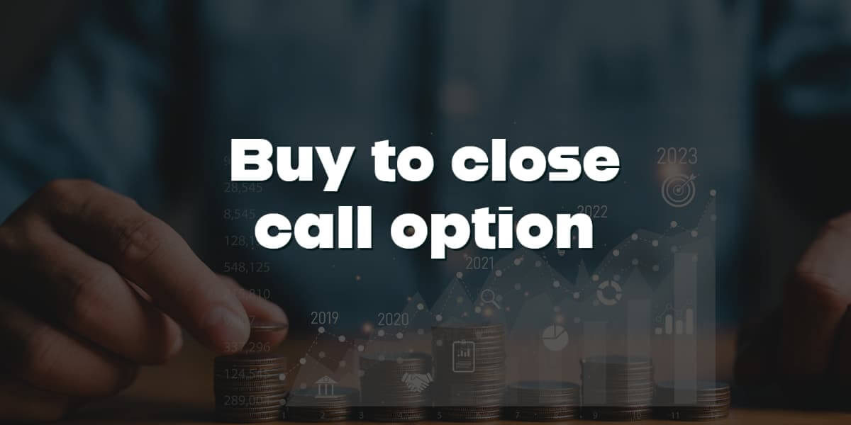 Buy to close call option - how does it work?