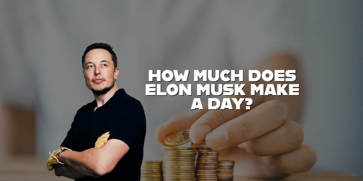 How much does elon musk make a day?