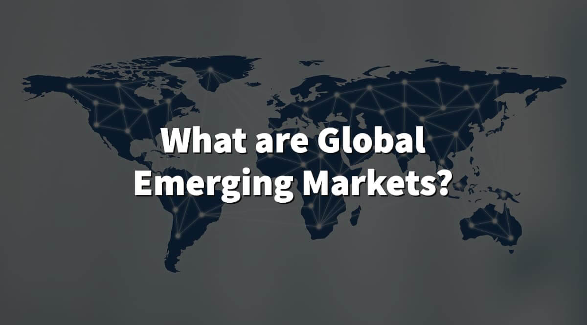 What are global emerging markets?