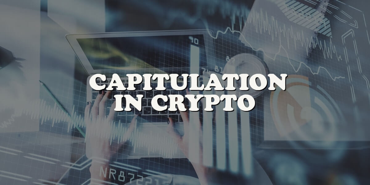 What is capitulation in crypto and what is its significance?