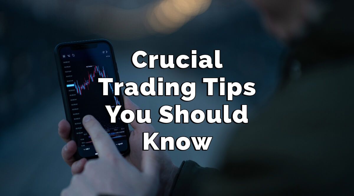 Crucial Trading Tips You Should Know