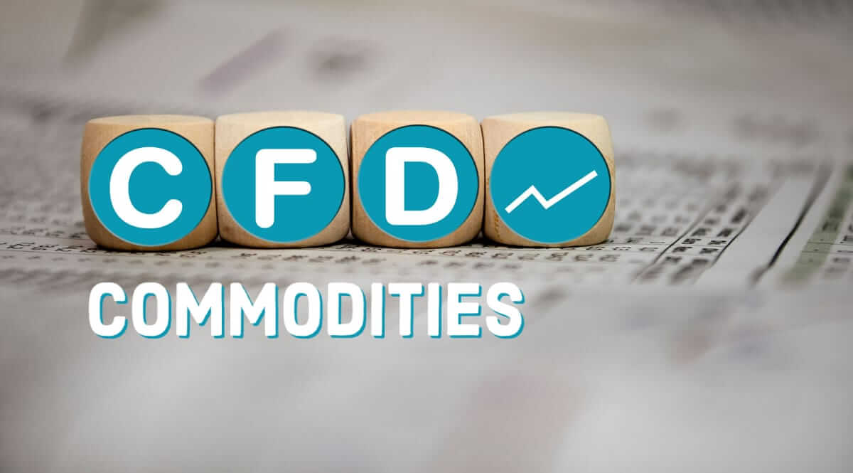 CFD Commodities: How it Works, and How to Trade Them?
