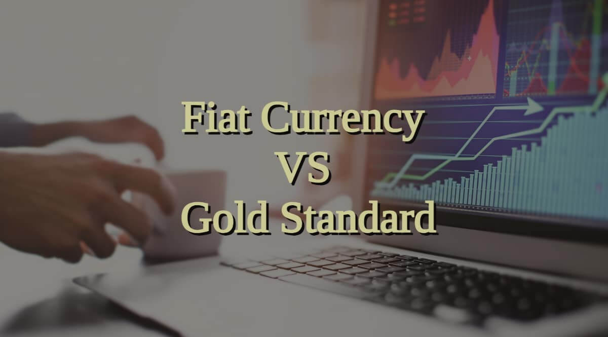 Fiat currency vs. Gold standard - Side-by-side Comparison
