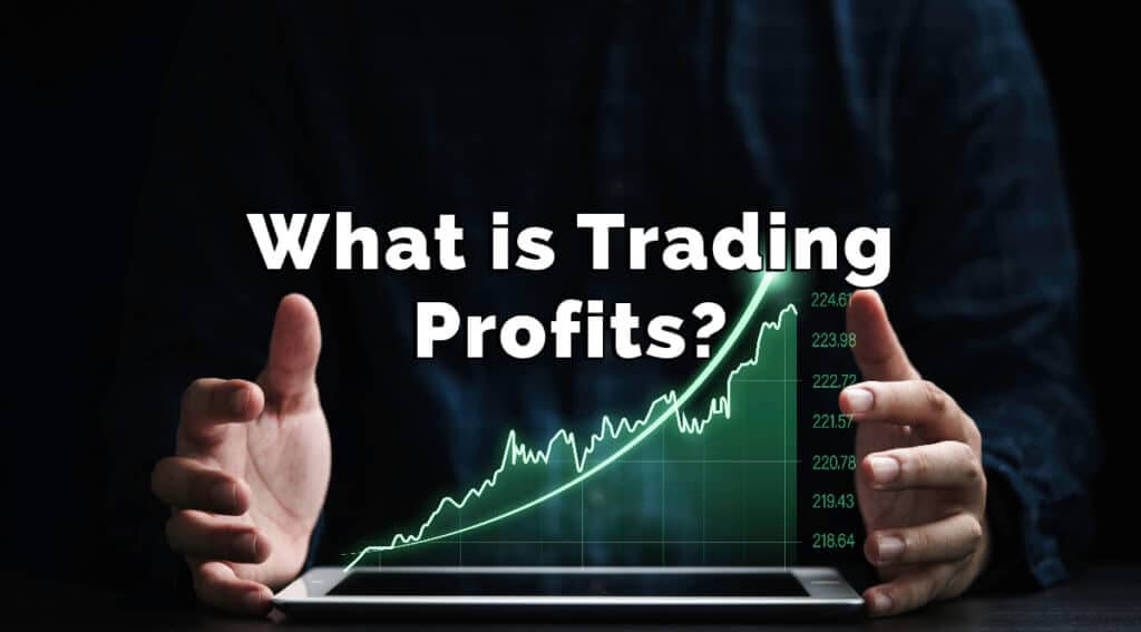 What is Trading Profits and how to maximize it?