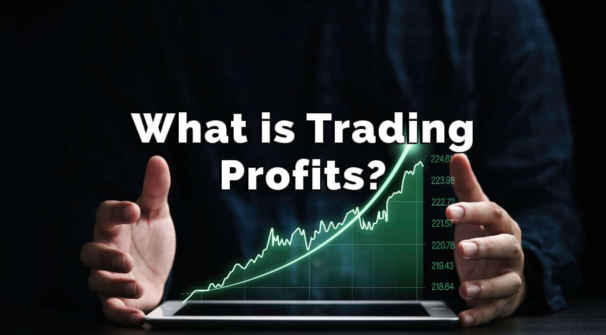 What is Trading Profits and how to maximize it?