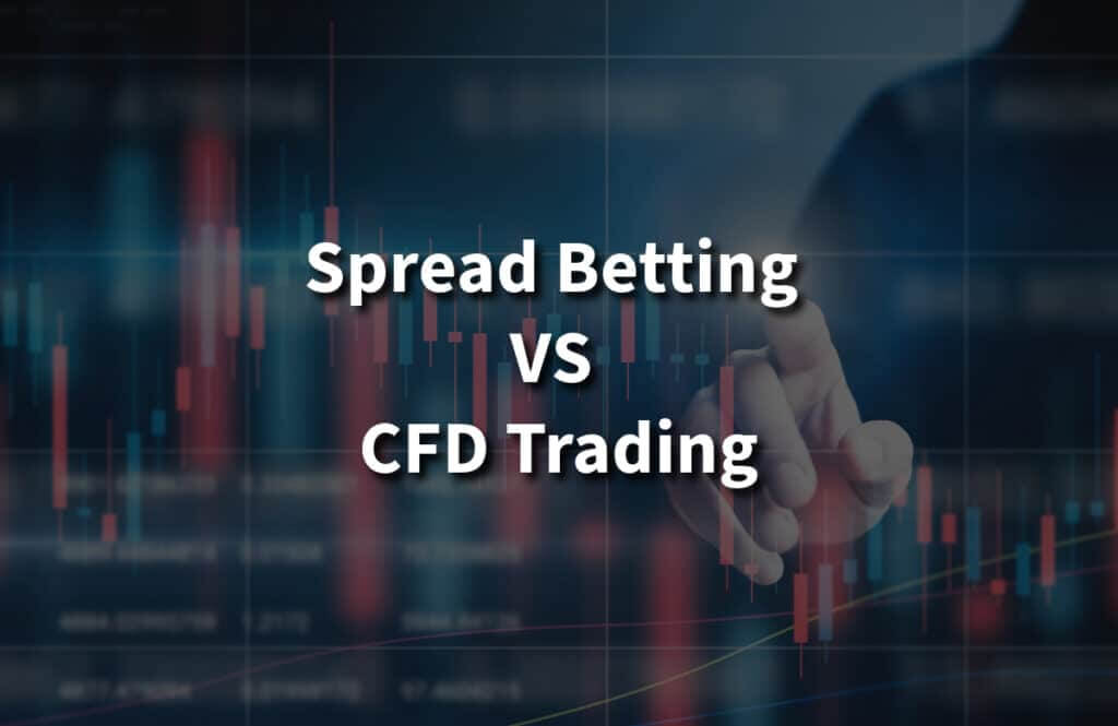 Spread betting vs CFD trading How to choose