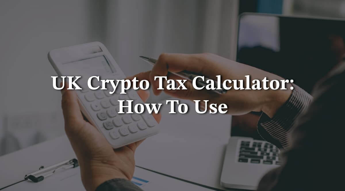 UK Crypto Tax Calculator: How to use