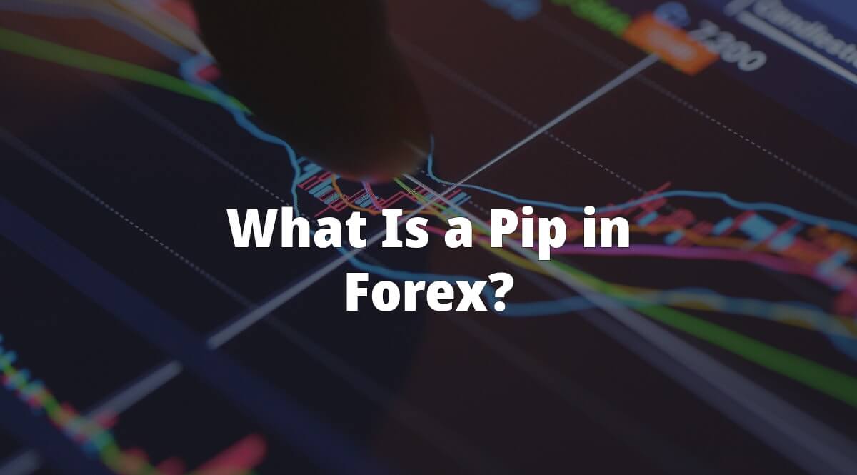 What Is a Pip in Forex? - The Complete Guide to Forex Pips