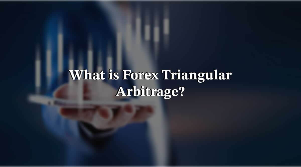 What is forex triangular arbitrage?