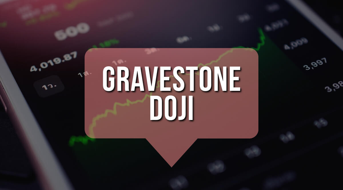 Gravestone Doji: What Is It and How to Use It?