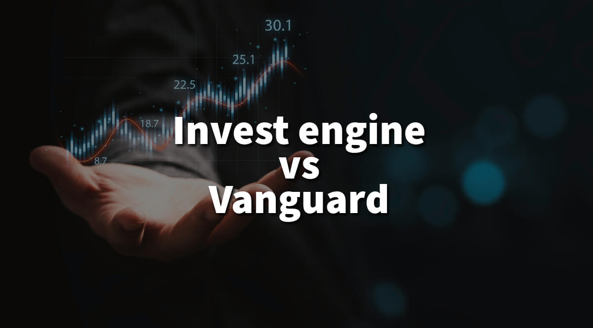 Invest engine vs Vanguard: Which is better for investing?